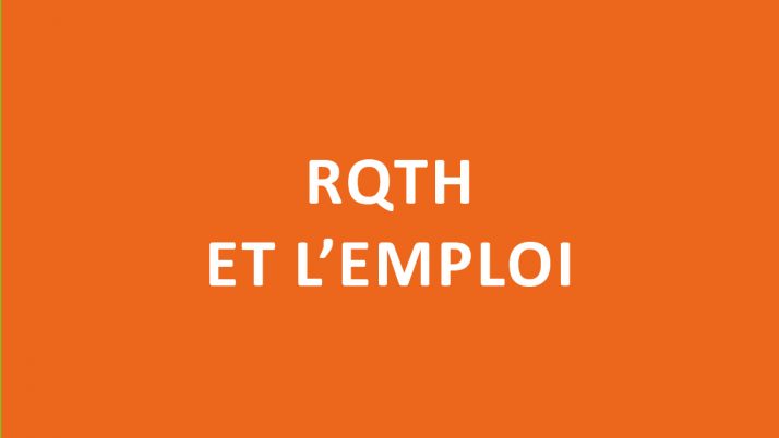 La reconnaissance de la qualité de travailleur handicapé (RQTH) et l’emploi